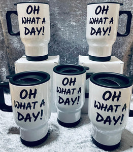 Oh what a day travel mug